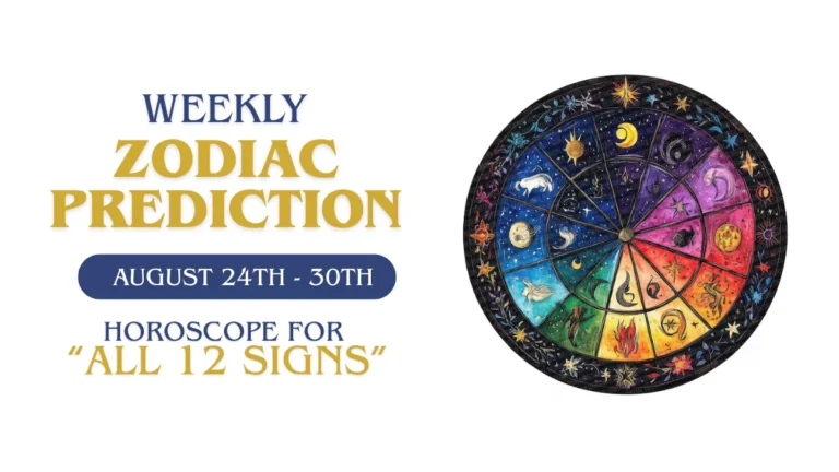Weekly Zodiac Predictions: August 24-30, 2026 | Detailed Horoscope for All 12 Signs