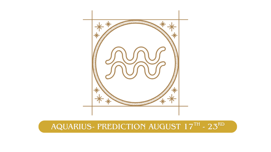 Aquarius zodiac sign prediction and horoscope guidance for August 17-23, 2026 from Dr. Geetanjali Saxena, including remedies and best actions
