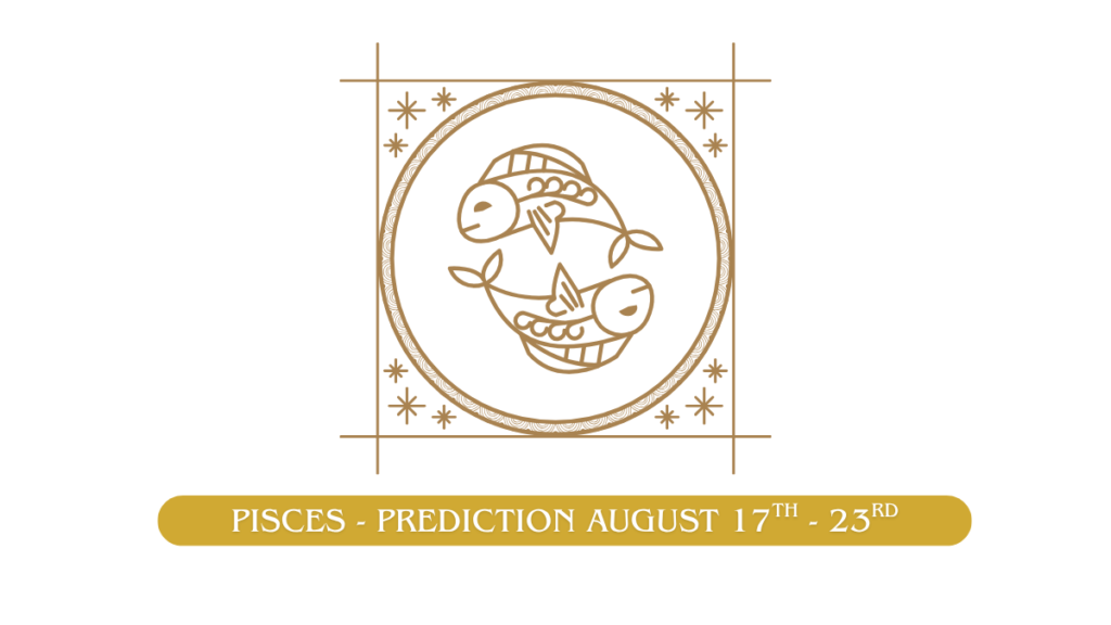 Pisces zodiac sign prediction and horoscope guidance for August 17-23, 2026 from Dr. Geetanjali Saxena, including remedies and best actions