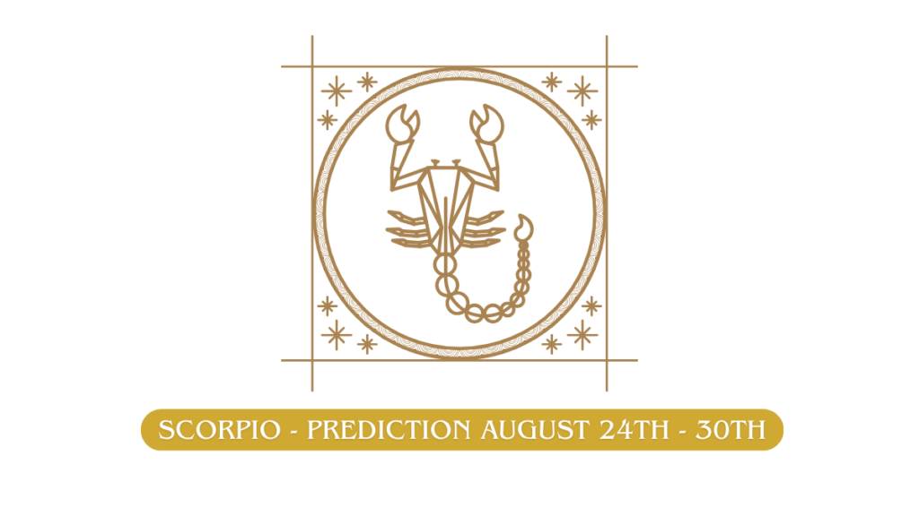 Scropio - Prediction August 24th - 30th