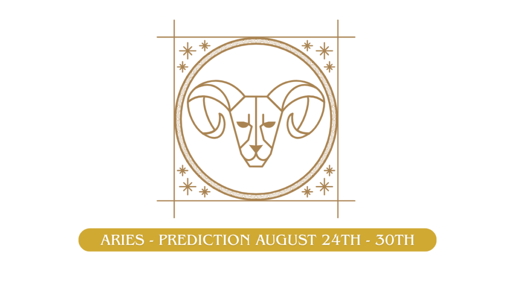 Aries - Prediction August 24th - 30th