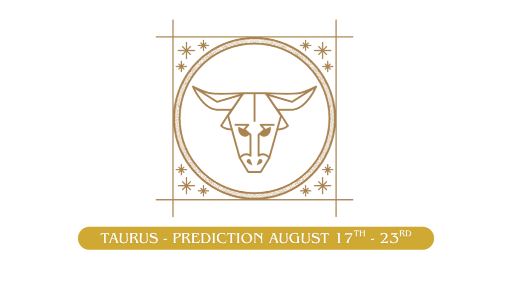 Taurus zodiac sign prediction and horoscope guidance for August 17-23, 2026 from Dr. Geetanjali Saxena, including remedies and best actions